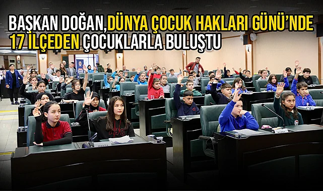 Başkan Doğan, Dünya Çocuk Hakları Günü’nde 17 İlçeden Çocuklarla Buluştu