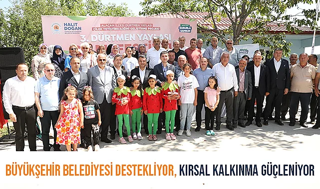 Büyükşehir Belediyesi Destekliyor, Kırsal Kalkınma Güçleniyor