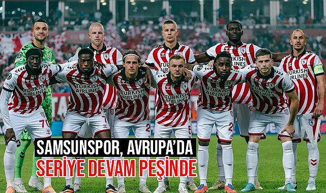 Samsunspor, Avrupa’da Seriye Devam Peşinde