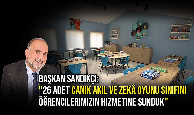 Başkan Sandıkçı: "26 adet Canik Akıl ve Zekâ Oyunu Sınıfını öğrencilerimizin hizmetine sunduk"