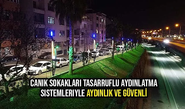 Canik Sokakları Tasarruflu Aydınlatma Sistemleriyle Aydınlık ve Güvenli