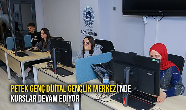 Petek Genç Dijital Gençlik Merkezi’nde Kurslar Devam Ediyor
