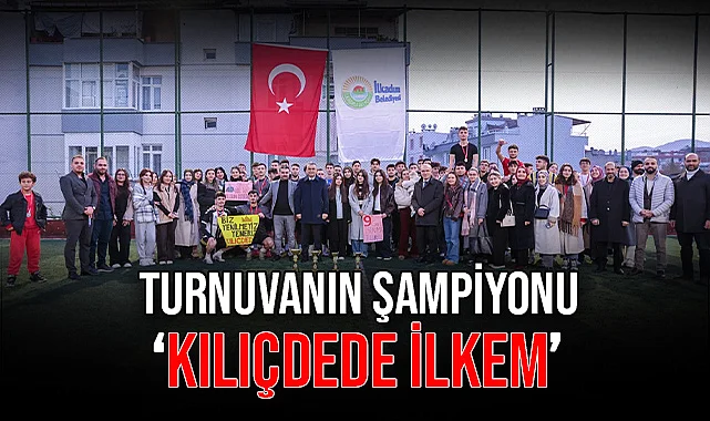 Turnuvanın Şampiyonu ‘Kılıçdede İLKEM’