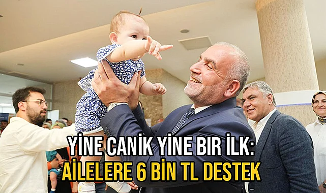 Yine Canik Yine Bir İlk: Ailelere 6 Bin TL Destek