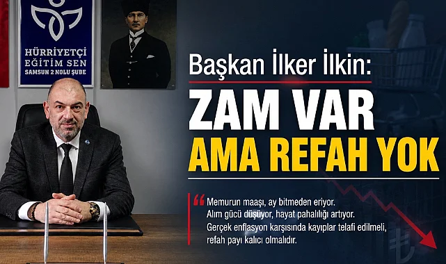 Başkan İlker İlkin: Zam Var Ama Refah Yok