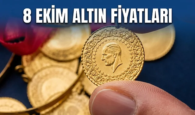 8 Ekim Altın Fiyatları