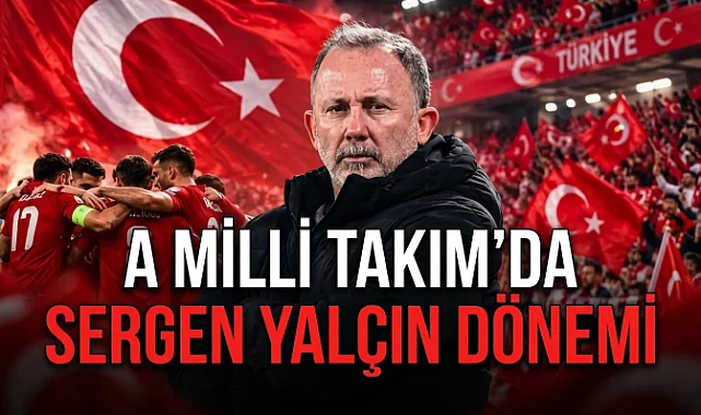 A Milli Takım'da Sergen Yalçın Dönemi Başlıyor