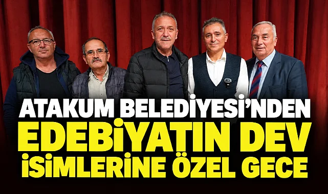 Atakum Belediyesinden Edebiyatın Dev İsimlerine Özel Gece