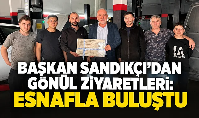 Başkan Sandıkçı'dan Gönül Ziyaretleri: Esnafla Buluştu