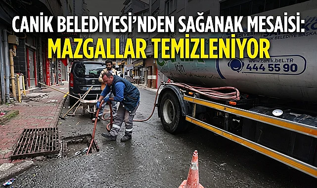Canik Belediyesi'nden Sağanak Mesaisi: Mazgallar Temizleniyor
