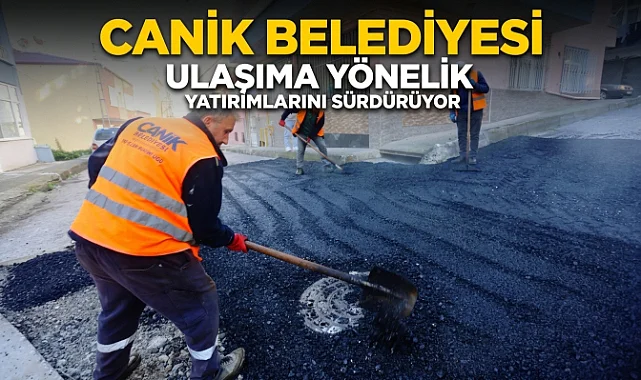 Canik Belediyesi Ulaşıma Yönelik Yatırımlarını Sürdürüyor