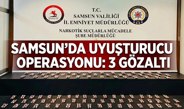 Samsun'da Uyuşturucu Operasyonu! 3 Gözaltı