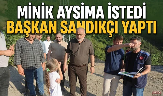 Minik Aysima İstedi, Başkan Sandıkçı Yaptı