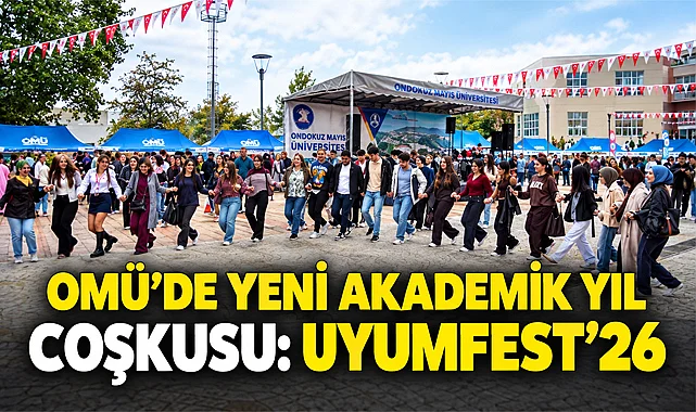 OMÜ’de Yeni Akademik Yıl Coşkusu: UYUMFEST’26