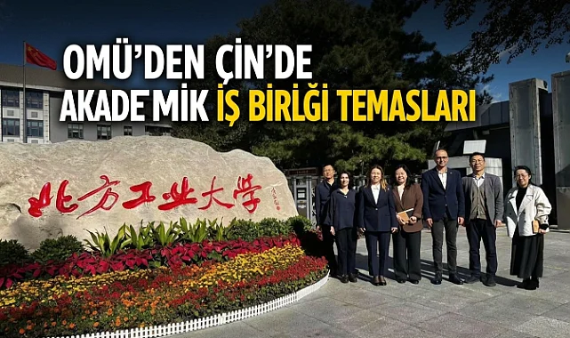 OMÜ’den Çin’de Akademik İş Birliği Temasları