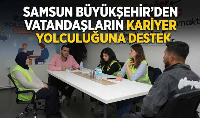 Samsun Büyükşehir’den Vatandaşların Kariyer Yolculuğuna Destek