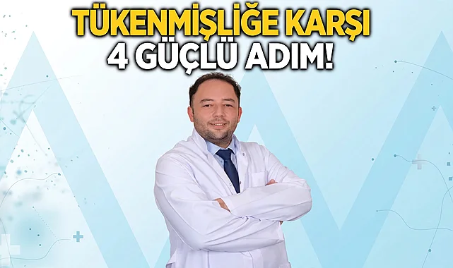 Tükenmişliğe Karşı 4 Güçlü Adım!