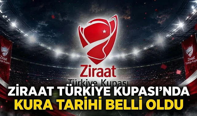 Ziraat Türkiye Kupası’nda Kura Tarihi Belli Oldu
