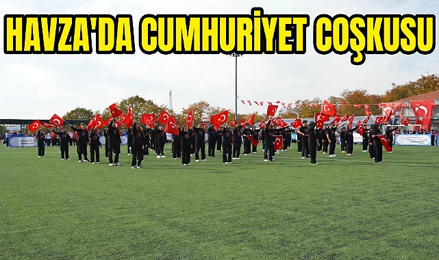 Havza’da Cumhuriyet Coşkusu