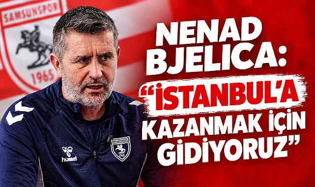 Nenad Bjelica'dan Başakşehir Mesajı: "İstanbul'a Kazanmak İçin Gidiyoruz"